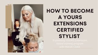 WAYS TO BECOME A YOURS EXTENSIONS CERTIFIED STYLIST//EXPLAINING OUR TIERED TRAINING OPTIONS