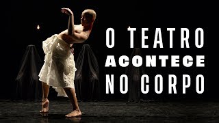 O Teatro acontece no Corpo