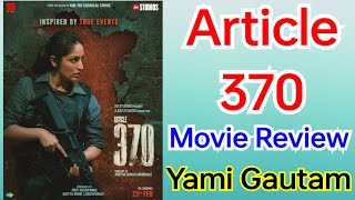 Article 370 Movie Review | Article 370 Review | Yami Gautam