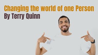 Changing the world of one Person - By Terry Quinn