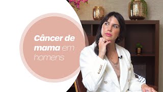 Entenda o câncer de mama em homens