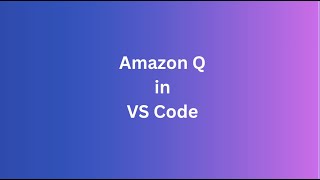 Amazon Q in Visual Studio Code