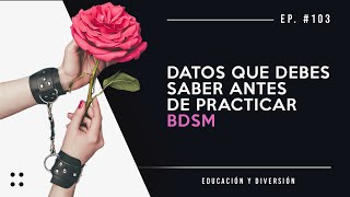 Ep. 103 Datos que debes saber antes de practicar BDSM