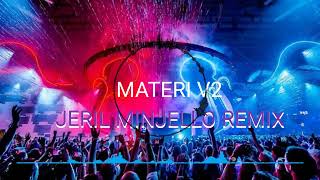 DJ TERBARU - MATERI V2 - (JERIL MINJELLO REMIX)NEW2023 TM DISTAN!!