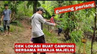 PERSIAPAN DAN CEK LOKASI CEMPING GUNUNG  PARIANGAN DI DESA GUNUNG MELATI