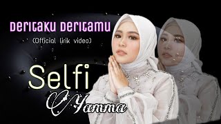 Selfi Yamma Feat Nunu || Deritamu Deritaku (Official Lirik Video)