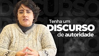 Os segredos para você construir um discurso de autoridade