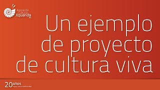 ¿Cuál sería un ejemplo de proyecto de cultura viva de Xquenda?