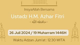 Khutbah Jum'at bersama Ustadz HM Azhar Fitri