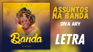 ARY - ASSUNTOS NA BANDA (LETRA)