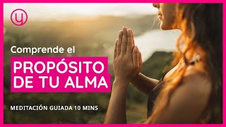 👁️Comprende el PROPÓSITO DE TU ALMA - Meditación guiada - 10min