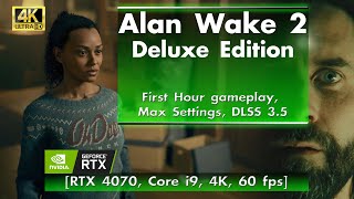 Alan Wake 2 Deluxe Edition - First Hour of Gameplay [RTX 4070, Core i9, 4K, 60 fps]