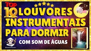 💚 LOUVORES ICM INSTRUMENTAIS COM FUNDO DE ÁGUAS RELAXANTES PARA O BEBÊ DORMIR🌹MÚSICA DE NINAR