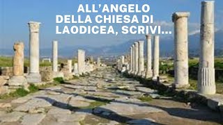 All'angelo della chiesa di Laodicea, scrivi...