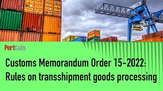 Customs Memorandum Order 15-2022: Rules on transshipment goods processing