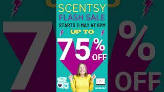 Scentsy UK Flash Warehouse Sale Up To 75% OFF Starts 11th May 2023 At 6pm