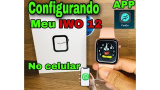 SMARTWATCH IWO 12⌚😱👌 CONFIGURANDO NO CELULAR 📲 APP (FUNDO) RELÓGIO TOP ESSE MINHA GENTE 👏