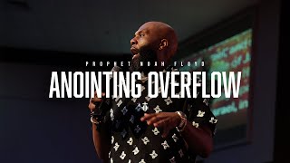 ANOINTING OVERFLOW || PROPHET NOAH FLOYD