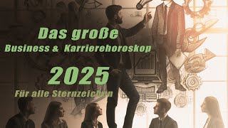 Business &  Karrierehoroskop 2025 für alle Sternzeichen!  Horoskope/Sternzeichen/Planetenenergie