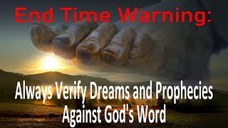 END TIME WARNING: Always Compare Dreams And Prophesies Against God's Word