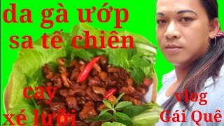 DA GÀ ƯỚP SA TẾ CHIÊN GIÒN NGON...CAY XÉ LƯỠI..