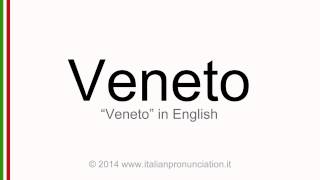 Correct italian pronunciation of Veneto