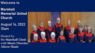 August 14, 2022:  Four Purposes of Music in Worship: The Marshall Choir with Alison Slaats