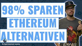 SPARE 98% der ETHEREUM Transaktionsgebühren - ETH Alternativen