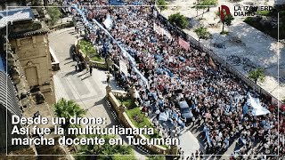 [Dron] Así fue la multitudinaria marcha docente en Tucumán