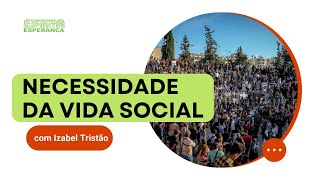 Palestra Doutrinária: Necessidade da vida social com Izabel Tristão