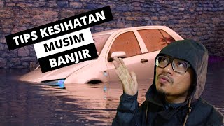 Tips PENTING Penjagaan Kesihatan Musim Banjir