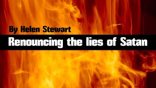 Renouncing the lies of Satan - Helen  Stewart