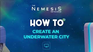 How to Create an Underwater City on The Nemesis