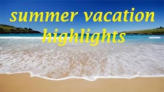 Summer vacation highlights