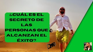 ¿Cuál es el secreto de las personas que alcanzan el ÉXITO?