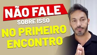 Não Fale Sobre Isso No Primeiro Encontro #shorts