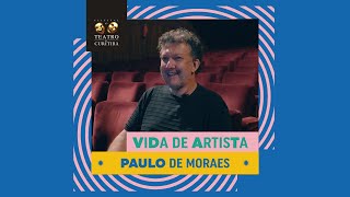 Referências no teatro, trajetória e Armazém Cia de Teatro | Paulo de Moraes em #VidaDeArtista