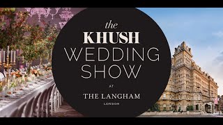 The Khush Wedding Show 2024 at The Langham London