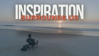 Inspiration Surrounds Us