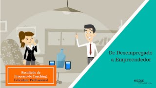 Resultado do Processo de Coaching: De desempregado a Empreendedor