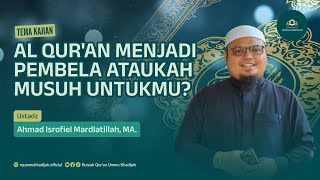 MADRASAH SENIN MALAM | AL-QUR'AN MENJADI PEMBELA ATAU MUSUH BAGIMU | USTADZ AHMAD ISROFIEL M, MA