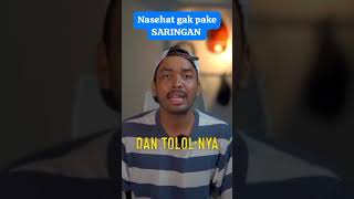 Nasehat gak pake SARINGAN