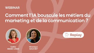 Comment l’IA bouscule les métiers du marketing et de la communication ?