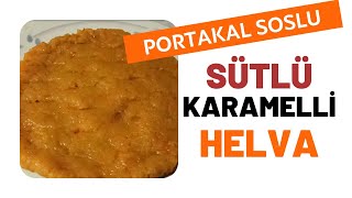 PORTAKAL SOSLU SÜTLÜ KARAMELLİ HELVA