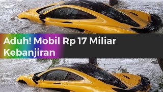 Mobil mewah seharga Rp 17 milliar kebanjiran#banjir