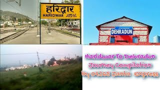 HARIDWAR to DEHRADUN full journey highlights by 04265 VARANASI-DEHRADUN JANTA EXPRESS