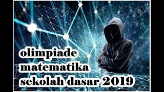 OLIMPIADE MATEMATIKA |  SEKOLAH DASAR | PERSIAPAN OLIMPIADE MATEMATIKA SD 2021