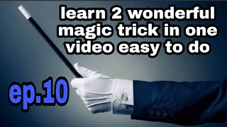 Learn 2. wonderful magic tricks in one video easy to do ep.10