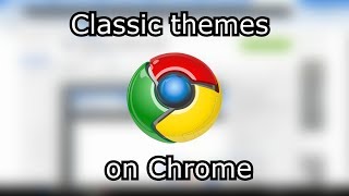 Classic themes - Chrome