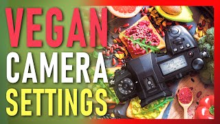 Camera settings for VEGANS